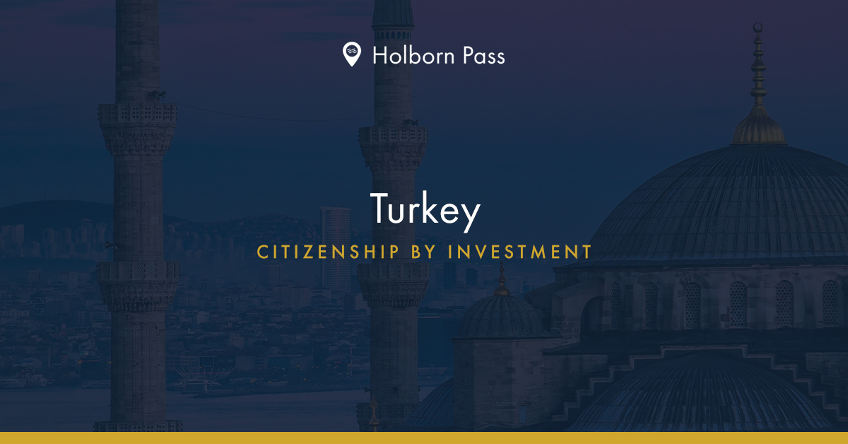 Turkey Citizenship By Investment Programme Holborn Pass